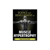 Science and Development of Muscle Hypertrophy