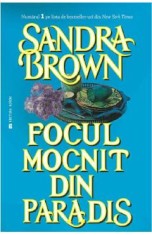Focul mocnit din paradis - Sandra Brown