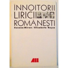 INNOITORII LIRICII ROMANESTI de SUZANA MIRON SI ELISABETA ROSCA , 1999