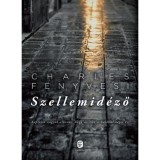 Szellemid&eacute;ző - Charles Fenyvesi