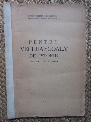 PENTRU VECHEA SCOALA DE ISTORIE, Constantin C. Giurescu foto