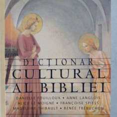 DICTIONAR CULTURALA AL BIBLIEI de DANIELLE FOUILLOUX ...RENEE TREBUCHON , 2006