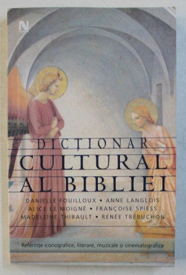 DICTIONAR CULTURALA AL BIBLIEI de DANIELLE FOUILLOUX ...RENEE TREBUCHON , 2006 foto