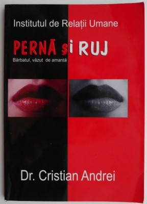 Perna si ruj. Barbatul, vazut de amanta &amp;ndash; Cristian Andrei foto