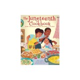 The Juneteenth Cookbook: Recipes and Activities for Kids and Families to Celebrate
