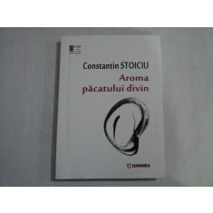 AROMA PACATULUI DIVIN - CONSTANTIN STOICIU