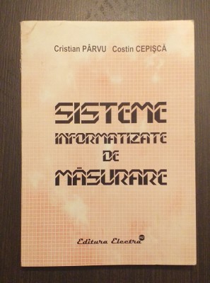 SISTEME INFORMATIZATE DE MASURARE - CRISTIAN PARVU, COSTIN CEPISCA foto