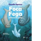 Foca Fega si Darul Bucuriei - Claudia Oprescu