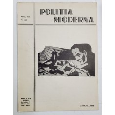 POLITIA MODERNA , ANUL XIII , NR. 146 , APRILIE , 1938