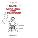 Alchimia interna chineza pe intelesul tuturor - Mihai Lita, HO Chungtao