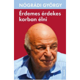 &Eacute;rdemes &eacute;rdekes korban &eacute;lni - N&oacute;gr&aacute;di Gy&ouml;rgy