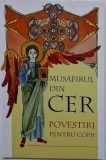 Musafirul din cer. Povestiri pentru copii