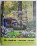 The Magic of Children&#039;s Gardens &ndash; Lolly Tai, Carte in Engleza