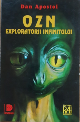 OZN, exploratorii infinitului - Dan Apostol foto