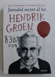 JURNALUL SECRET AL LUI HENDRIK GROEN , 83 DE ANI SI 1 / 4 de HENDRIK GROEN , 2018