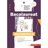Matematica. Bacalaureat 2025. M_Mate-Info. Teme recapitulative. 65 de modele de teste rezolvate, dupa modelul M.E. Breviar teoretic -Iurea Gheorghe