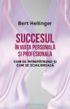 Succesul in viata personala si profesionala - Bert Hellinger - Editura Philobia