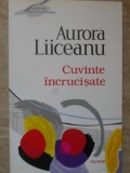 CUVINTE INCRUCISATE-AURORA LIICEANU