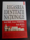 Regasirea Identitatii Nationale - Vasile Boari Sergiu Gherghina Radu Murea ,547356, Polirom