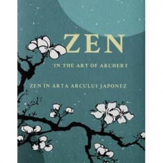 Zen în arta arcului japonez/Zen in the art of archery (ediției bilingvă română - engleză) - Hardcover - Eugen Herrigel - Pro Cultura