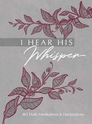 I Hear His Whisper: 365 Daily Meditations &amp;amp; Declarations foto