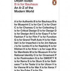 B is for Bauhaus: An A-Z of the Modern World - Paperback brosat - Deyan Sudjic - Penguin Books Ltd