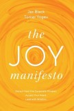 The Joy Manifesto: Detach from the Corporate Mindset. Access Your Heart. Lead with Wisdom.