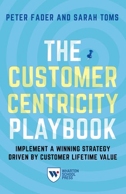 The Customer Centricity Playbook: Implement a Winning Strategy Driven by Customer Lifetime Value foto