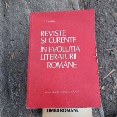 I. Hangiu - Reviste si Curente in evolutia Literaturii Romane foto