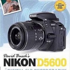 David Busch's Nikon D5600 Guide to Digital SLR Photography - David D. Busch