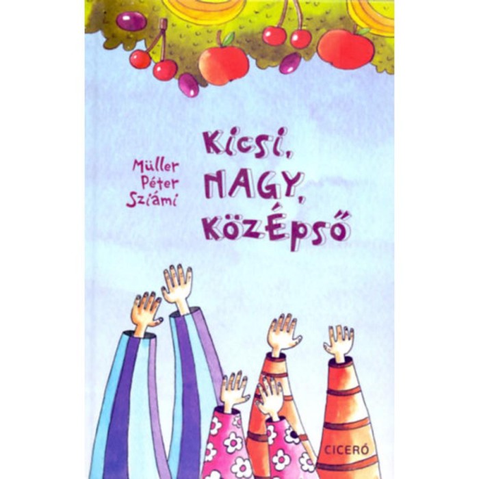 Kicsi, NAGY, k&ouml;z&Eacute;pső - M&uuml;ller P&eacute;ter Szi&aacute;mi