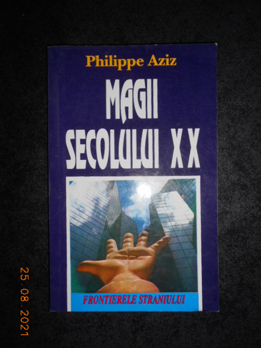 PHILIPPE AZIZ - MAGII SECOLULUI XX (1995)