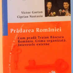 PRADAREA ROMANIEI , CUM PRADA TRAIAN BASESCU ROMANIA . CRIMA ORGANIZATA . INTERESELE EXTERNE , 2009