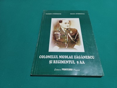 COLONELUL NICOLAE ZĂGĂNESCU ȘI REGIMENTUL 9 AA / EUGEN STĂNESCU /2003 * foto