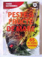 &quot;PESTE SI FRUCTE DE MARE - 85 de retete savuroase&quot;. Colectia GASTRONOMICA. Carte noua, in tipla