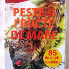 "PESTE SI FRUCTE DE MARE - 85 de retete savuroase". Colectia GASTRONOMICA