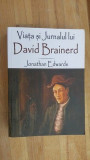 Viata si jurnalul lui David Brainerd- Jonathan Edwards