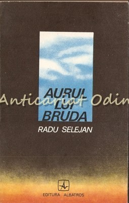 Aurul Lui Bruda - Radu Selejan foto