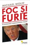 Foc si furie. In interiorul administratiei Trump/Michael Wolff