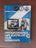 Programarea aplicatiilor C sub Windows - Mihaela Ordean