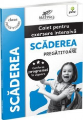 Scaderea. Caiet pentru exersare intensiva. Clasa pregatitoare foto