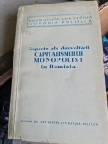 ASPECTE ALE DEZVOLTARII CAPITALISMULUI MONOPOLIST IN ROMANIA