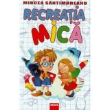 Recreatia mica - Mircea Santimbreanu