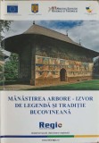 MANASTIREA ARBORE - IZVOR DE LEGENDA SI TRADITIE BUCOVINEANA-INFOREGIO