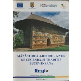 MANASTIREA ARBORE - IZVOR DE LEGENDA SI TRADITIE BUCOVINEANA-INFOREGIO-247821