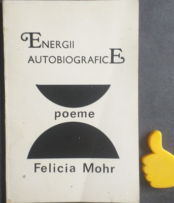 Energii autobiografice Poeme Felicia Mohr cu autograf foto