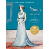 Elena a Romaniei. Regina mama, regina suferintei si a sperantei - Adrian Cioroianu, Alexandru Groza