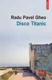 Disco Titanic | Radu Pavel Gheo, 2019, Polirom