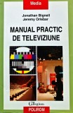 Manual practic de televiziune - Jonathan Bignell, Polirom, 2009, Brosata, 310 pagini, Sociologie Stiinte Umaniste