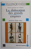 HISTOIRE GENERALE D &#039;AFRIQUE : LA DISLOCATION DES GRANDS EMPIRES par IBRAHIMA BABA KAKE , 1988